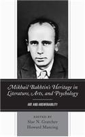 Mikhail Bakhtin's Heritage in Literature, Arts, and Psychology