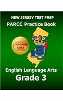 New Jersey Test Prep Parcc Practice Book English Language Arts Grade 3: Covers the Performance-Based Assessment (Pba) and the End-Of-Year Assessment (