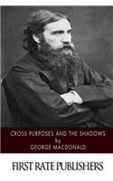 Cross Purposes and the Shadows