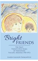 Bright Friends: The First Twenty-Five Years of Visitations Tucson, Arizona 1947-1972