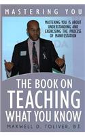 Mastering You: The Book on Teaching What You Know: (English)