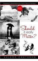 Should It Really Matter