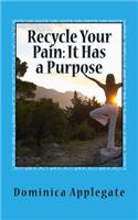 Recycle Your Pain: It Has a Purpose