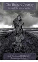 The Solitary Journey through the loss of a child.: (English)