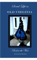 Social Life in Old Virginia Before the War, Annotated and Illustrated.