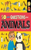 So Many Questions: About Animals: (So Many Questions)