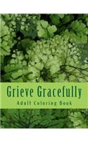 Grieve Gracefully: Adult Coloring Book and Grief Diary