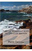 Eric le mendiant suivi de Un clan breton: (French)