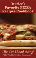 Walter's Favorite PIZZA Recipes Cookbook