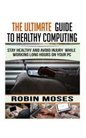 The Ultimate Guide To Healthy Computing