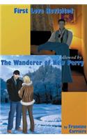First Love Revisited Followed by the Wanderer of New Perry