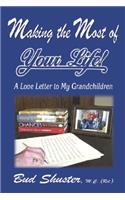 Making the Most of Your Life: Ltr to My Grandchildren