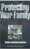 Protecting Your Family in Dangerous Times: (English)