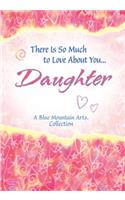 There Is So Much to Love about You... Daughter