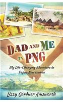 Dad and Me in PNG: My Life-Changing Adventure in Papua New Guinea