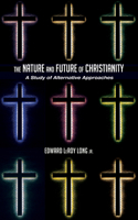 The Nature and Future of Christianity: A Study of Alternative Approaches(English)