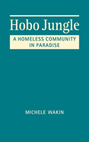 Hobo Jungle: A Homeless Community in Paradise