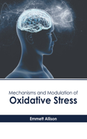 Mechanisms and Modulation of Oxidative Stress