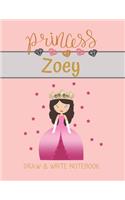 Princess Zoey Draw & Write Notebook: With Picture Space and Dashed Mid-line for Small Girls Personalized with their Name(152 Lovely Princess)