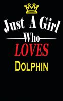 Just a Girl Who Loves Dolphin