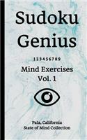Sudoku Genius Mind Exercises Volume 1: Pala, California State of Mind Collection