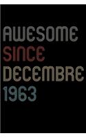 Awesome Since 1963 Decembre Notebook Birthday Gift