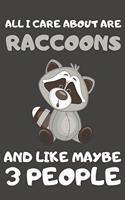 All I Care About Are Raccoons And Like Maybe 3 People