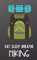 Eat Sleep Breathe Hiking: Athlete Sports Hobby Journal and Notebook for Friends Family Coworkers. Lined Paper Note Book.