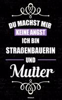 Du machst mir keine Angst ich bin Straßenbauerin und Mutter Notizbuch