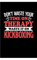 Don't Waste Your Time On Therapy Waste It On Kickboxing