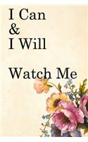 I Can & I will Watch Me: Lined Notebook / Journal Gift, 100 Pages, 6x9, Soft Cover, Matte Finish Inspirational Quotes Journal, Notebook, Diary, Composition Book