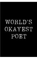 World's Okayest Poet: Blank Lined Journal For Taking Notes, Journaling, Funny Gift, Gag Gift For Coworker or Family Member