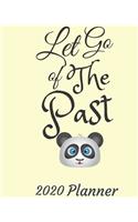 Let Go of The Past: 2020 Weekly and Monthly Planner: Jan 1, 2020 to Dec 31, 2020 . Cream Panda Themed Planner - Simple With Lots of Space to Write In. Suitable as Diary