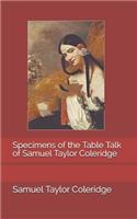 Specimens of the Table Talk of Samuel Taylor Coleridge