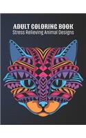 Adult Coloring Book: Stress Relieving Animal Designs: Animal Lovers Coloring Book with 100 Gorgeous Lions, Elephants, Owls, Horses, Dogs, Cats, Plants and Wildlife for S