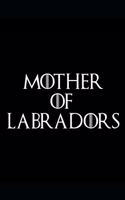Mother of labradors: Notebook Original Parts Gift: Lined Notebook / Journal Gift, 120 Pages, 6x9, Soft Cover, Matte Finish, Great Gift For Women, Men, Boys, Girls, Boss,