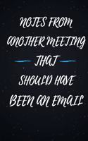 Notes From Another Meeting That Should Have Been An Email.