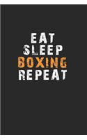 Eat Sleep Boxing Repeat Notebook: Lined Notebook / Journal Gift, 120 Pages, 6x9, Soft Cover, Matte Finish