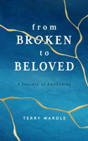 From Broken to Beloved