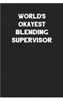 World's Okayest Blending Supervisor: Blank Lined Notebook Journal to Write In