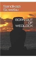 Born Out of Wedlock