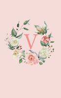V: A Soft Pink Floral Wreath Monogram Sketchbook - 110 Sketchbook Pages (6 x 9) - Floral Watercolor Monogram Sketch Notebook - Personalized Initial Let