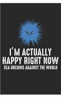 I'm actually Happy right now Sea Urchins Against The World