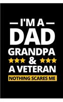 I'm Dad Grandpa & A Veteran Nothing Scares Me