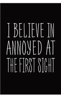 I Believe In Annoyed At The First Sight
