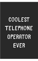 Coolest Telephone Operator Ever: Lined Journal, 120 Pages, 6 x 9, Cool Telephone Operator Gift Idea, Black Matte Finish (Coolest Telephone Operator Ever Journal)