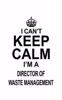 I Can't Keep Calm I'm A Director Of Waste Management