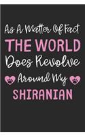 As A Matter Of Fact The World Does Revolve Around My Shiranian: Lined Journal, 120 Pages, 6 x 9, Shiranian Dog Gift Idea, Black Matte Finish (As A Matter Of Fact The World Does Revolve Around My Shiranian Journal