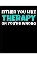 Either You Like Therapy Or Your'e Wrong: Daily Planner 2020 - Gift For Applied Behavior Analyst Aba Therapist