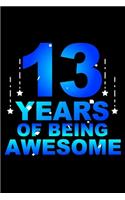 13 Years Of Being Awesome: Blank Lined Journal, Party, Happy 13th Birthday Notebook, Diary, Logbook, Perfect Gift For 13 Year Old Boys And Girls